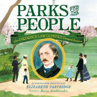 Parks for the People: How Frederick Law Olmsted Designed America