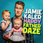 Jamie Kaler: Happy Father Daze