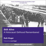 Still Alive: A Holocaust Girlhood Remembered