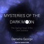 Mysteries of the Dark Moon: The Healing Power of the Dark Goddess