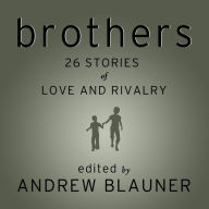 Brothers: 26 Stories of Love and Rivalry