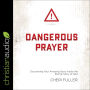 DANGEROUS PRAYER: Discovering Your Amazing Story Inside the Eternal Story of God