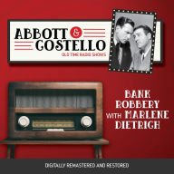 Abbott and Costello: Bank Robbery with Marlene Dietrich: Old Time Radio Shows
