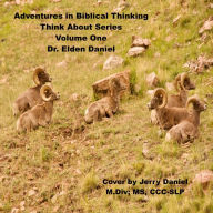Adventure in Biblical Thinking: Think About Series, Volume 1