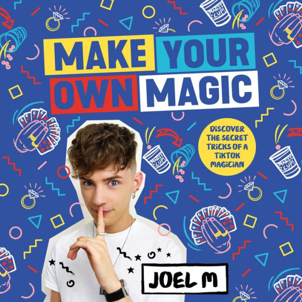 Make Your Own Magic: Secrets, Stories and Tricks from My World