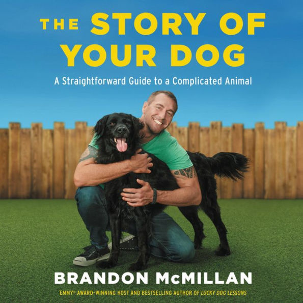 The Story of Your Dog: A Straightforward Guide to a Complicated Animal