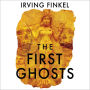 The First Ghosts: A rich history of ancient ghosts and ghost stories from the British Museum curator
