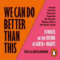 We Can Do Better Than This: An urgent manifesto for how we can shape a better world for LGBTQ+ people