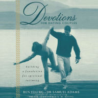 Devotions for Dating Couples: Building a Foundation for Spiritual Intimacy