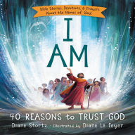 I Am: 40 Bible Stories, Devotions, and Prayers About the Names of God