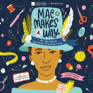 Mae Makes a Way: The True Story of Mae Reeves, Hat & History Maker