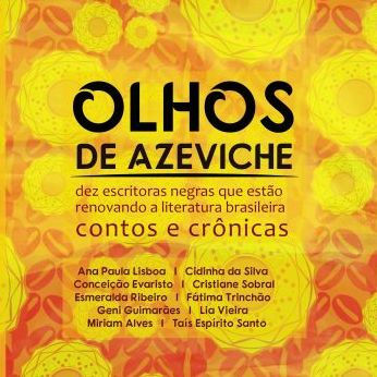Olhos de Azeviche: Dez escritoras negras que estão renovando a literatura brasileira