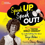 Speak Up, Speak Out!: The Extraordinary Life of Fighting Shirley Chisholm