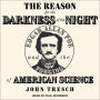 The Reason for the Darkness of the Night: Edgar Allan Poe and the Forging of American Science