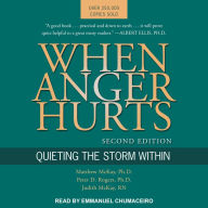 When Anger Hurts: Quieting the Storm Within, 2nd Edition