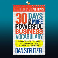 30 Days to a More Powerful Business Vocabulary: The 500 Words You Need to Transform Your Career and Your Life