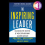 The Inspiring Leader: Unlocking the Secrets of How Extraordinary Leaders Motivate