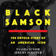 Black Samson: The Untold Story of an American Icon