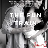 The Fun Train: An Erotic Short Story Based On Real Life Experiences... Confession