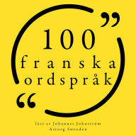 100 franska ordspråk: Samling 100 Citat