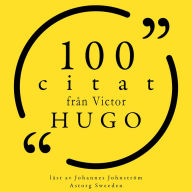 100 citat från Victor Hugo: Samling 100 Citat