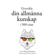 Utveckla din allmänna kunskap i 500 offerter: Samling av de bästa citat