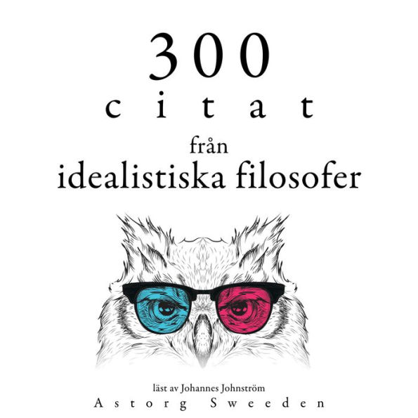 300 citat från idealistiska filosofer: Samling 100 Citat