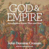 God and Empire: Jesus Against Rome, Then and Now