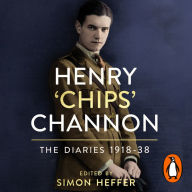 Henry `Chips' Channon: The Diaries (Volume 1): 1918-38