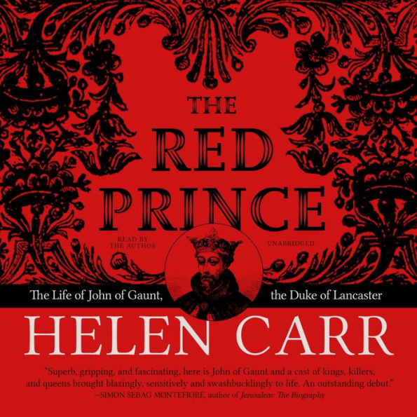 The Red Prince: The Life of John of Gaunt, the Duke of Lancaster