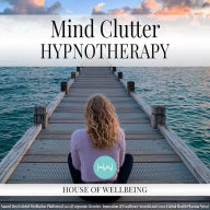 Mind Clutter: Hypnotherapy for Happy, Healthy Minds