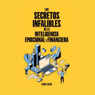 Los secretos infalibles de la inteligencia emocional y financiera