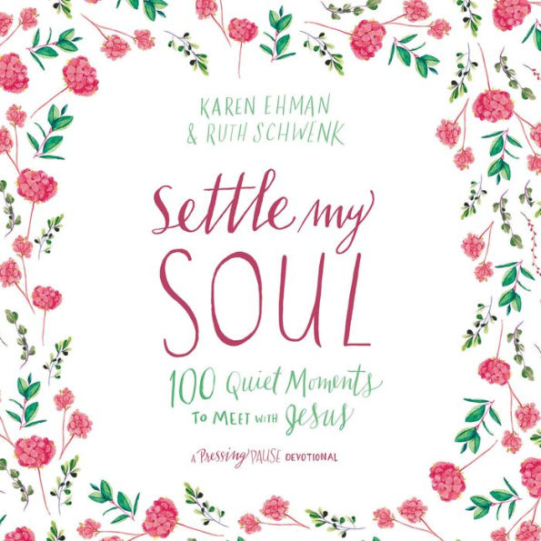 Settle My Soul: 100 Quiet Moments to Meet with Jesus