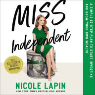 Miss Independent: A Simple 12-Step Plan to Start Investing and Grow Your Own Wealth