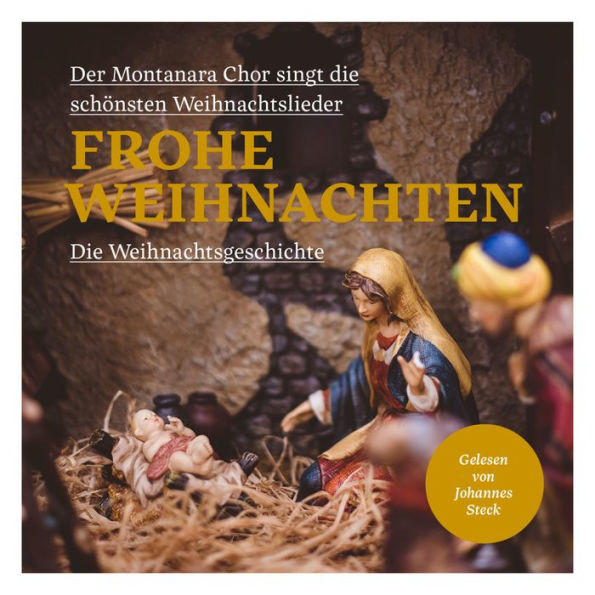 Frohe Weihnachten: Die Weihnachtsgeschichte, begleitet vom MontanaraChor