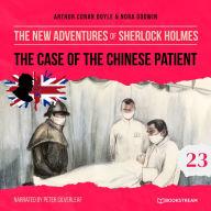 Case of the Chinese Patient, The - The New Adventures of Sherlock Holmes, Episode 23 (Unabridged)