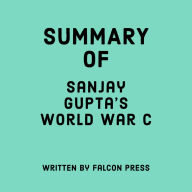 Summary of Sanjay Gupta's World War C