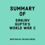 Summary of Sanjay Gupta's World War C