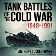 Tank Battles of the Cold War 1948-1991