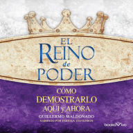 El reino de poder (The Kingdom of Power): Como demonstrario aqui y ahora (How to Demonstrate it Here and Now)