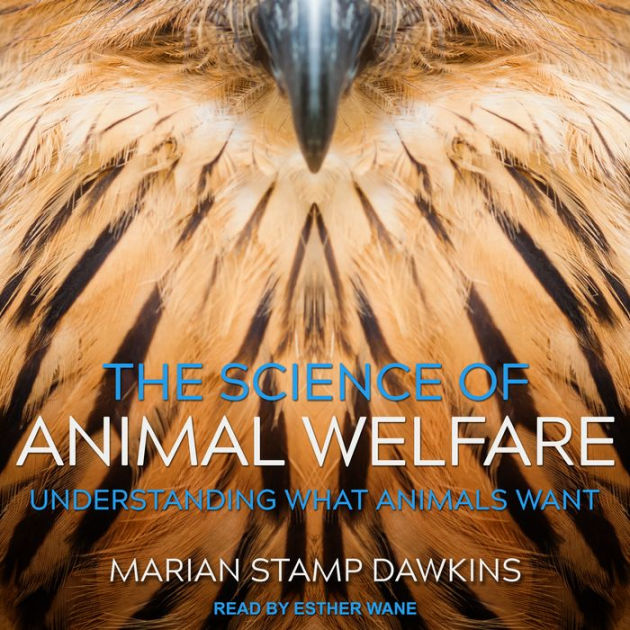 The Science of Animal Welfare Understanding What Animals Want by