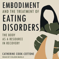 Embodiment and the Treatment of Eating Disorders: The Body as a Resource in Recovery