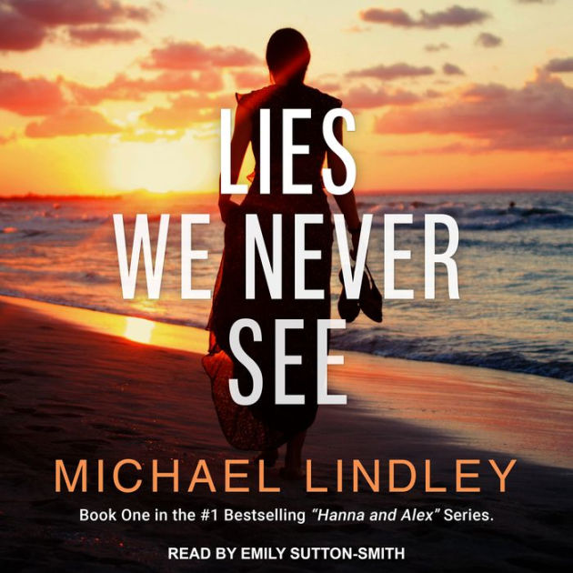 Lies We Never See by Michael Lindley, Emily SuttonSmith
