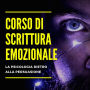 Corso di Scrittura Emozionale: La Psicologia Dietro Alla Persuasione