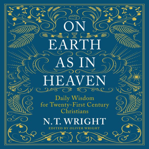 On Earth as in Heaven: Daily Wisdom for Twenty-First Century Christians