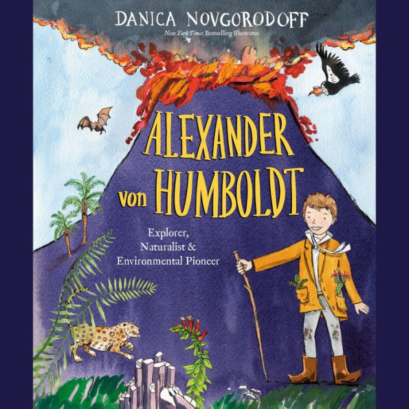 Alexander von Humboldt: Explorer, Naturalist & Environmental Pioneer