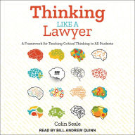 Thinking Like a Lawyer: A Framework for Teaching Critical Thinking to All Students