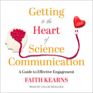 Getting to the Heart of Science Communication: A Guide to Effective Engagement