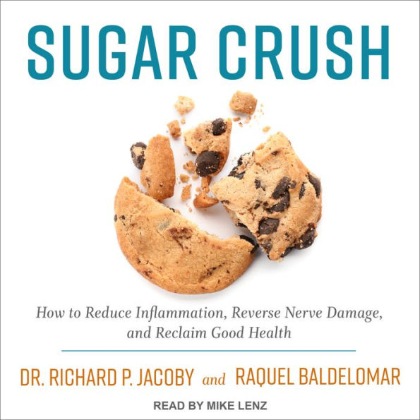 Sugar Crush: How to Reduce Inflammation, Reverse Nerve Damage, and Reclaim Good Health