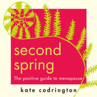 Second Spring: The ultimate self-care guide to help you through menopause